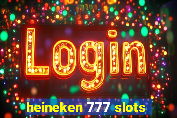 heineken 777 slots